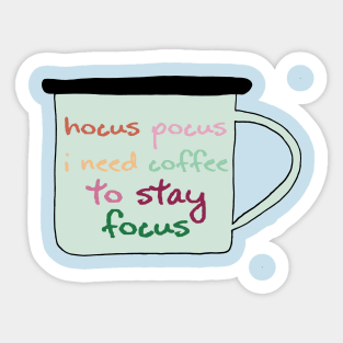 Hocus Pocus I Need Coffee To Stay Focus Sticker